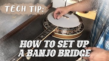 Tech Tip– How to Setup a Banjo Bridge!