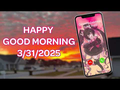 HAPPY GOOD MORNING 3/31