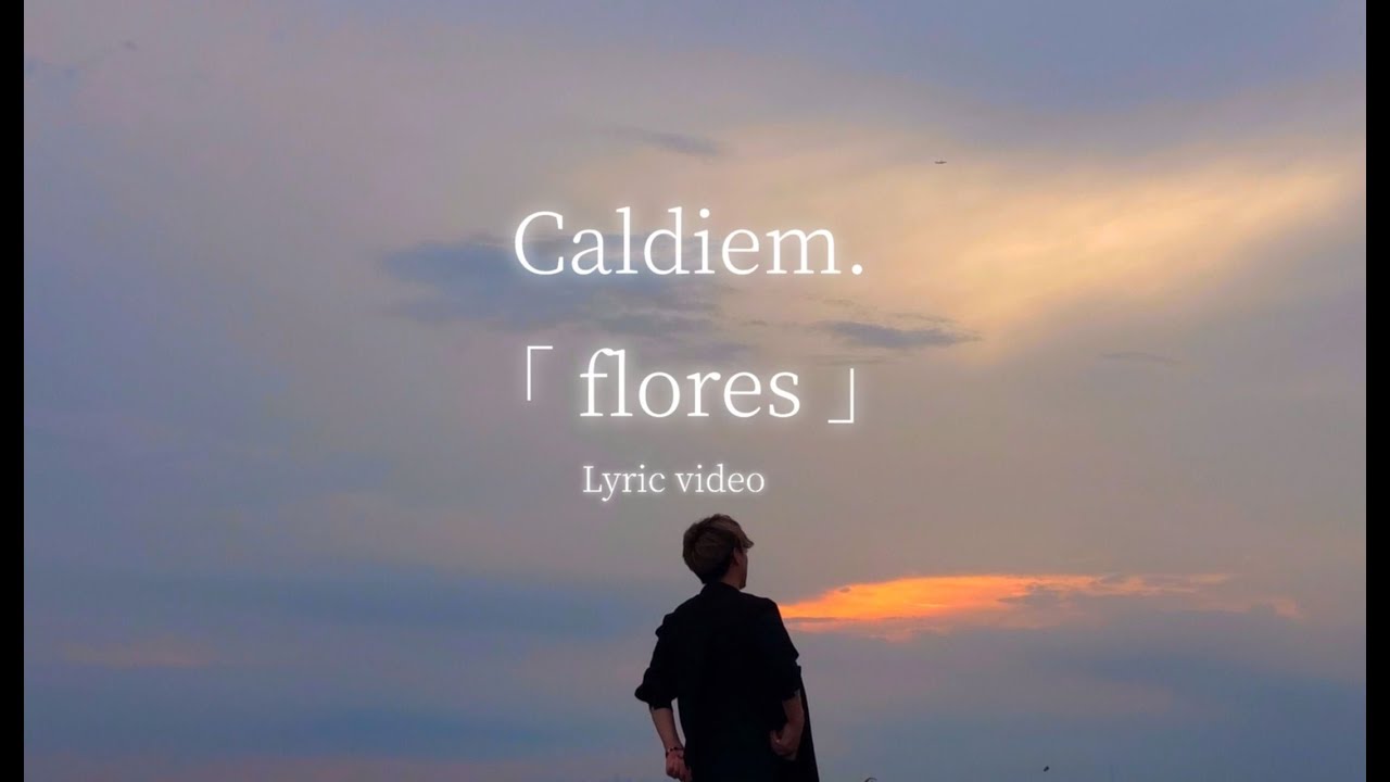 Watch Caldiem. - flores(Lyric Video) on YouTube Watch Caldiem. - flores(Lyric Video) on YouTube