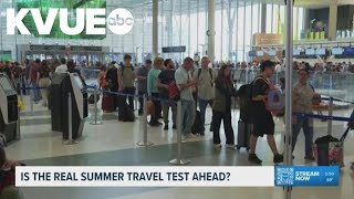 With Memorial Day weekend over, is the real summer travel test ahead?