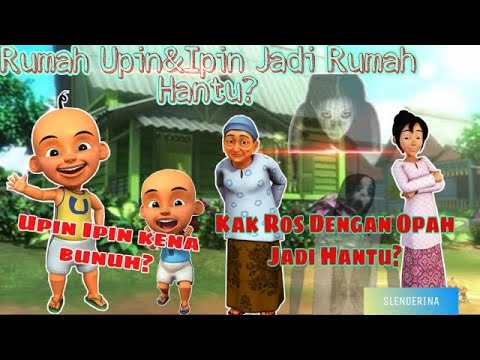 RUMAH UPIN & IPIN DAH JADI RUMAH HANTU? 👻 