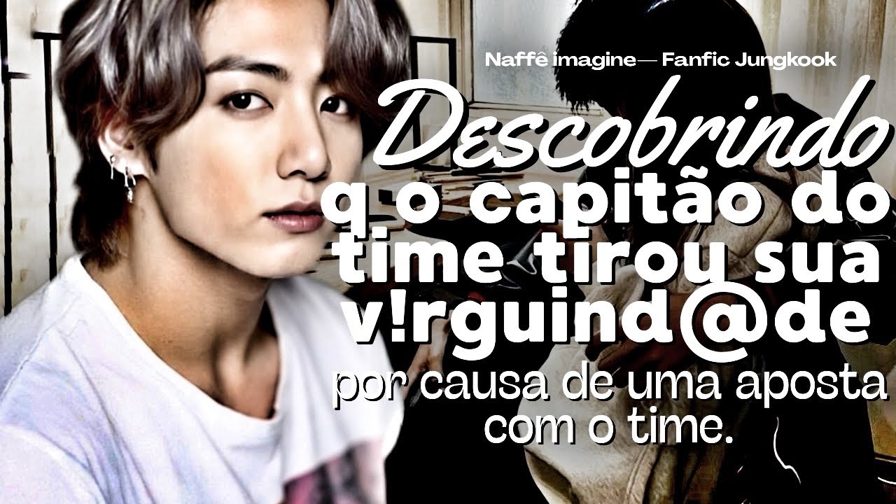 Imagine Jungkook - 🎰 O capitão do time tira a sua v!rguind@de por uma aposta.  #imaginejungkook 