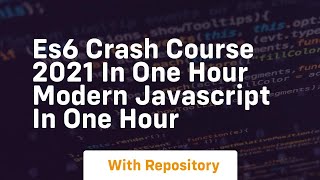Es6 crash course 2021 in one hour modern javascript in one hour