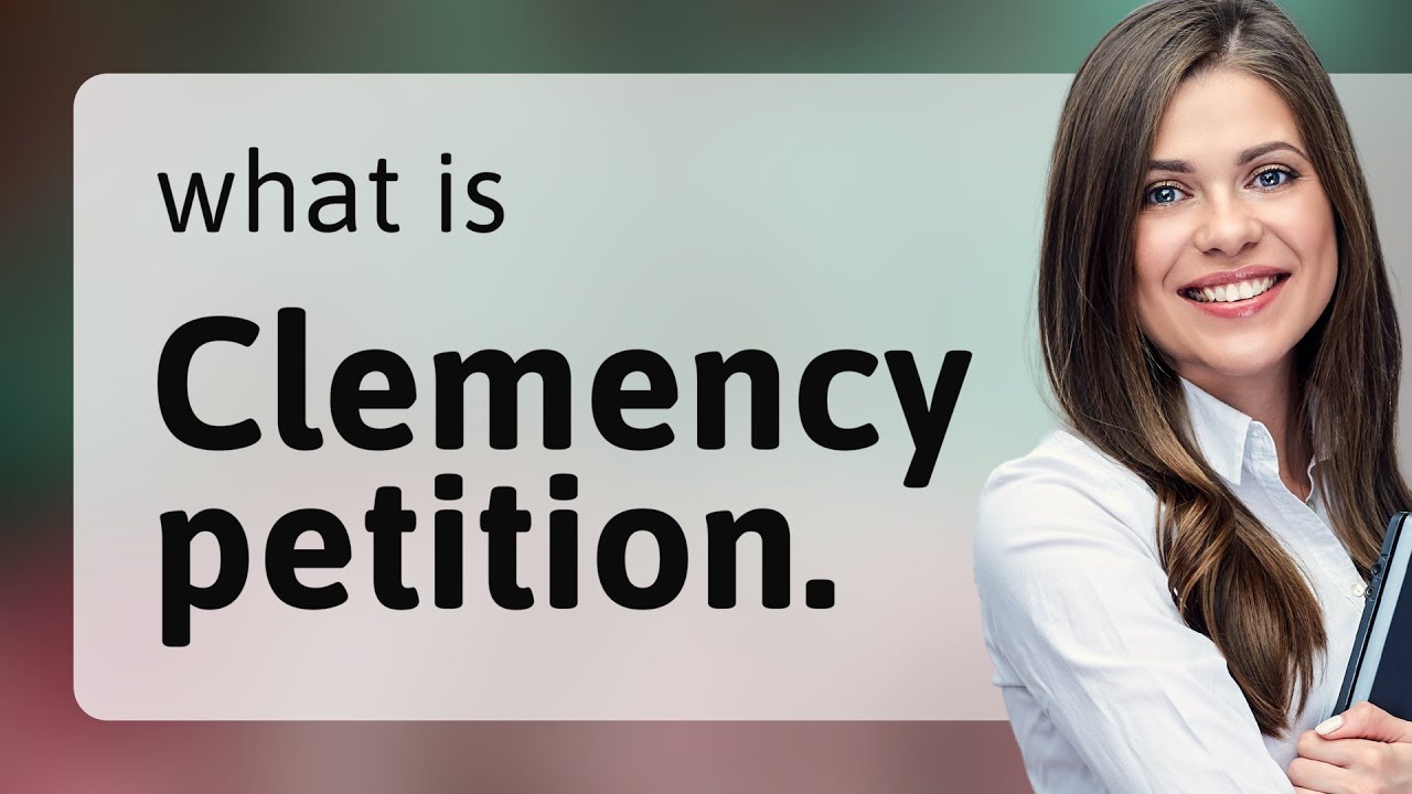 Understanding Clemency Petitions: A Guide