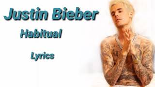 Justin Bieber - Habitual (Lyrics)