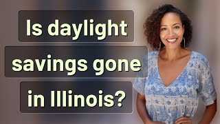 Is daylight savings gone in Illinois?