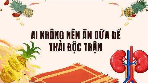 Dứa rất tốt nhưng đối tượng sau tuyệt đối không nên sử dụng để thải độc thận | Báo Lao Động