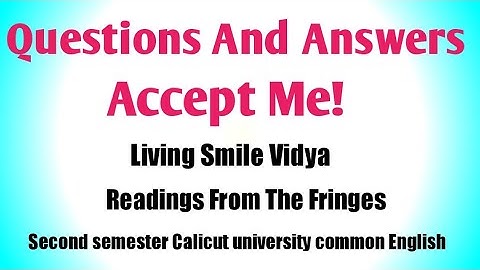 Questions And Answers Of Accept Me by Living Smile Vidya. Readings From The Fringes. Second semester