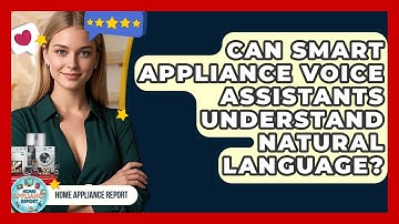 Can Smart Appliance Voice Assistants Understand Natural Language? - Home Appliance Report