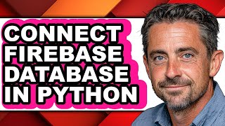 How to Connect Firebase Database in Python - Full Guide