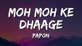 Papon - Moh Moh Ke Dhaage (Male) (Lyrics) 🎶 | Moh Moh Ke Dhaage Teri Ungliyon Se Ja Uljhe 💭🎤