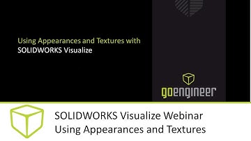 SOLIDWORKS Visualize Webinar - Using Appearances and Textures