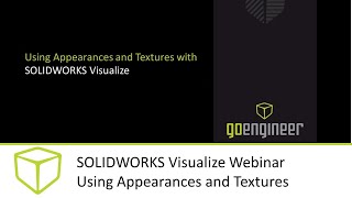 SOLIDWORKS Visualize Webinar - Using Appearances and Textures