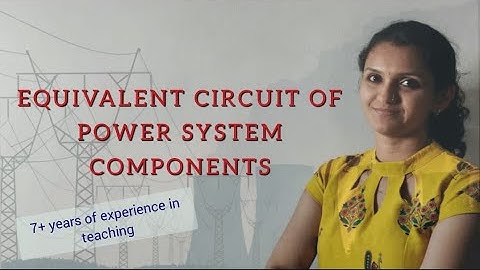 Equivalent Circuit Of Power System Components - Part 1- Lecture 1