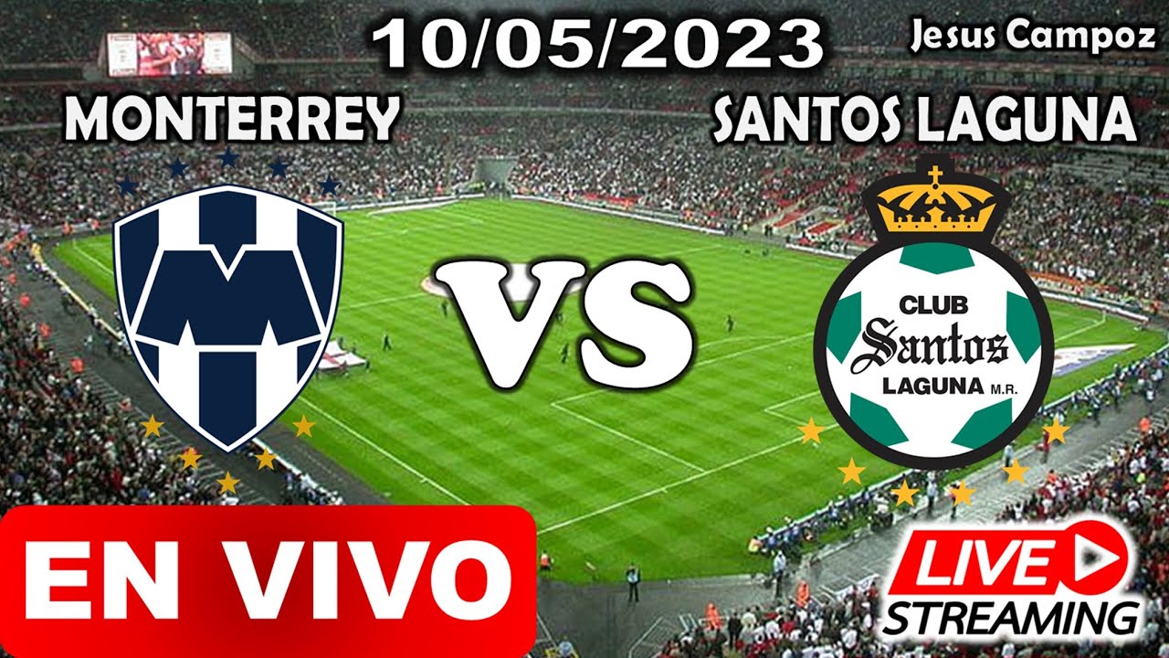 Donde ver Monterrey vs Santos Laguna EN VIVO HOY Liga MX 2023 como ver ...