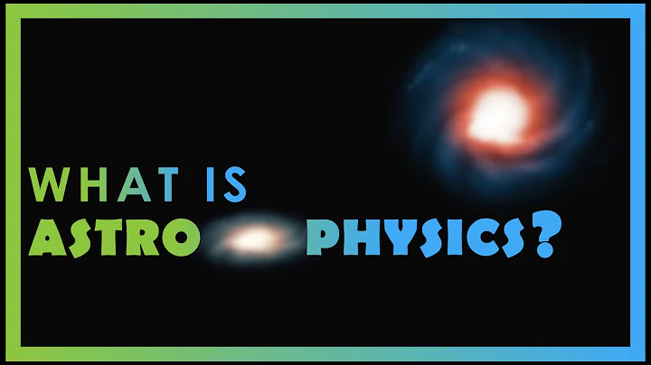 What is Astrophysics?