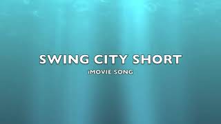 Swing City Short Imovie Song Music