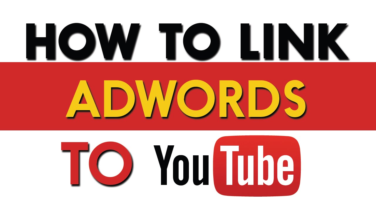 How to Link an AdWords to YouTube AdWords For Video YouTube