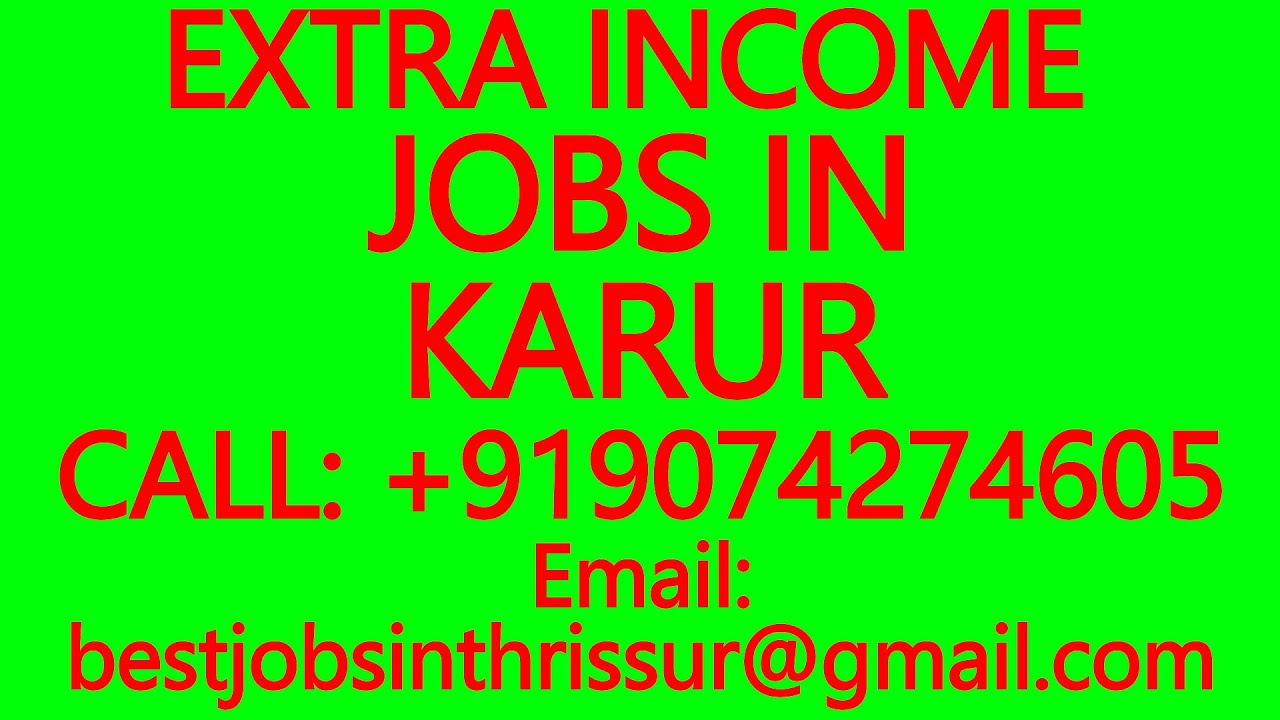 EXTRA INCOME JOBS IN KARUR- BEST JOBS IN THRISSUR, FREELANCE JOBS, WORK FROM HOME- URGENTLY HIRING