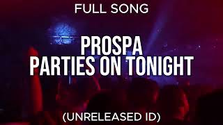 PROSPA - Parties On Tonight (Unreleased ID)