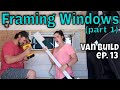 WE MADE A MISTAKE! | Framing Van Windows (PART 1) - DIY Sprinter Van Conversion Ep.13