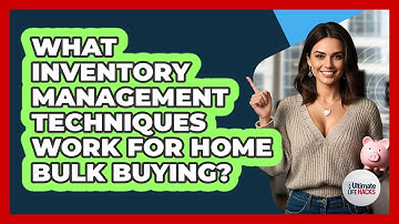 What Inventory Management Techniques Work For Home Bulk Buying? - Ultimate Life Hacks