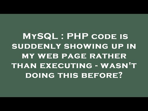MySQL : PHP code is suddenly showing up in my web page rather than executing - wasn't doing this bef