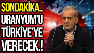 İRAN URANYUMU TÜRKİYE'YE VERECEK!