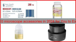 Top 10 microscope accessories in 2024 for You to Explore