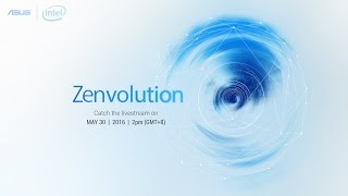 Zenvolution - Computex 2016 | ASUS