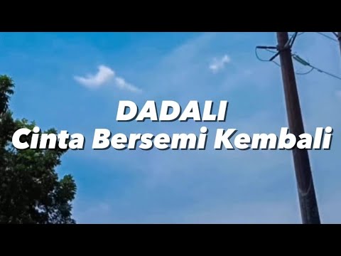 Dadali - Cinta Bersemi Kembali (Lirik)