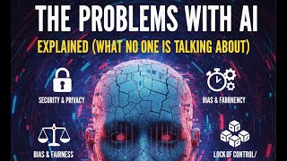 The Problems with AI Explained (What No One Is Talking About)