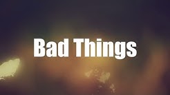 Bad Things - Machine Gun Kelly & Camila Cabello (Lyrics)  - Durasi: 3:59. 