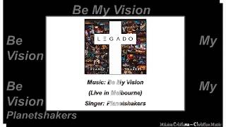 Planetshakers - Be My Vision (Live in Melbourne) (Audio)