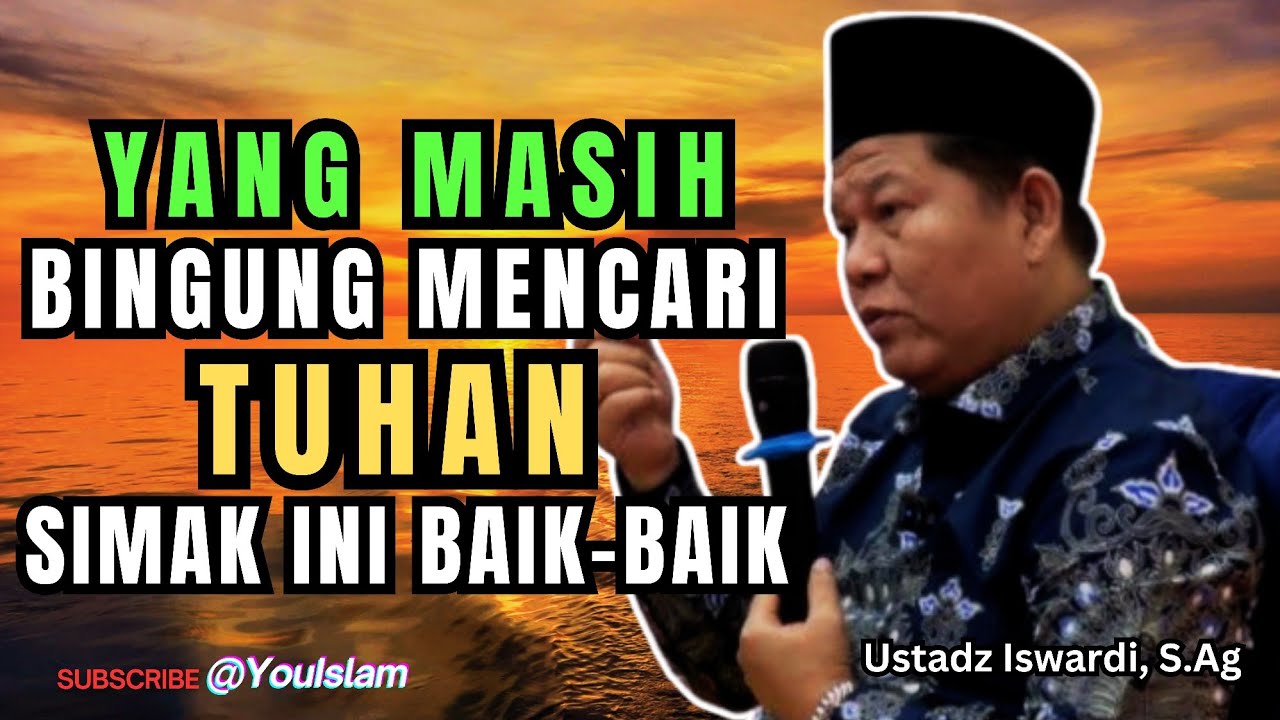 FAHAMI JALAN UNTUK MENCARI TUHAN | Ustadz Iswardi, S.Ag | Kajian Islam 