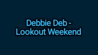 Debbie Deb - Lookout Weekend (Lyrics) Wealth