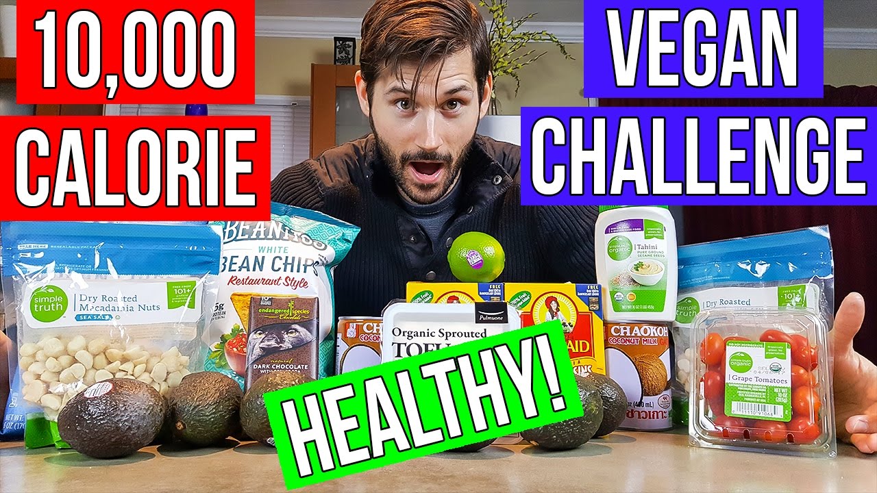 10 000 Calorie Healthy Vegan  Food  Eating  Challenge  10K 