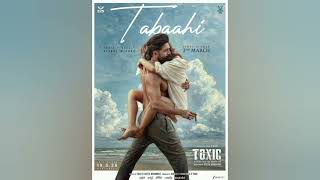 Tabaahi(toxic movie) song by Vishal Mishra and Raj Shekhar 