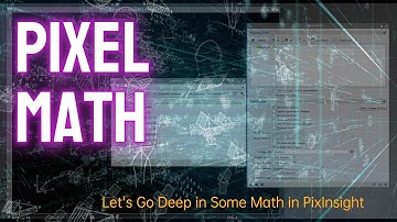 The Power of Pixel Math: Dive into Equations for Improved Image Processing in PixInsight