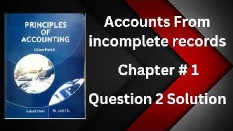 Accounting i.com part 2 Chapter 1 Account from Incomplete Records Question 2 Solution