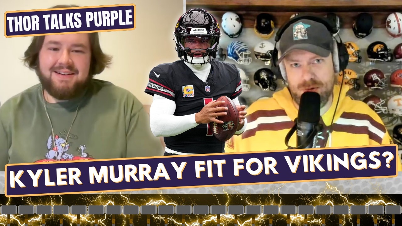How interested should Minnesota Vikings be in PURSUING Kyler Murray?