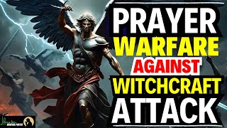 PRAYERS AGAINST WITCHCRAFT ATTACKS, CURSES & SPELLS | Spiritual Warfare Prayer