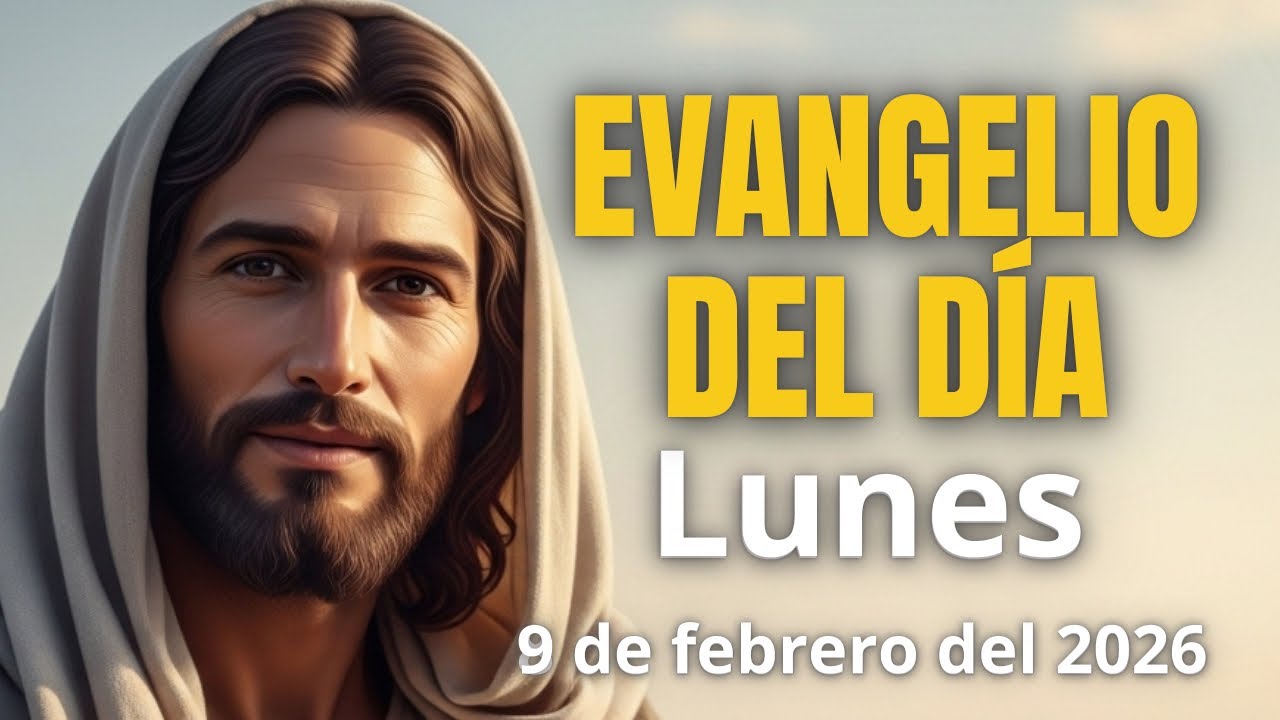 Evangelio del Día, Lunes 9 de Febrero 2026 - un Momento con la palabra ...