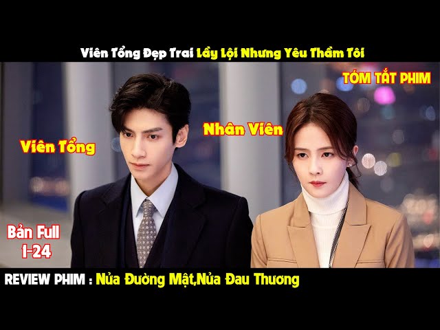 Review Phim Nửa Là Đường Mật, Nửa Là Đau Thương 1-36 | Tóm Tắt Phim Love Is Sweet | REVIEW PHIM HAY class=