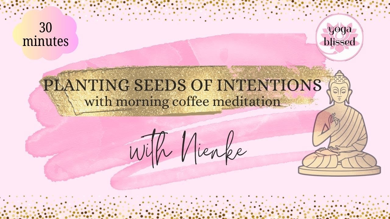 Planting Seeds of Intentions with Morning Coffee Meditation