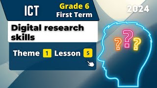 Digital Research Skills Grade 6 Theme 1 - Lesson 5 Ict