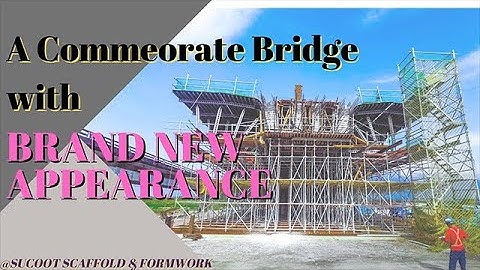 【SUCOOT】A Commemorate Bridge With Brand New Appearance│Jian Ying Bridge│ System Formwork