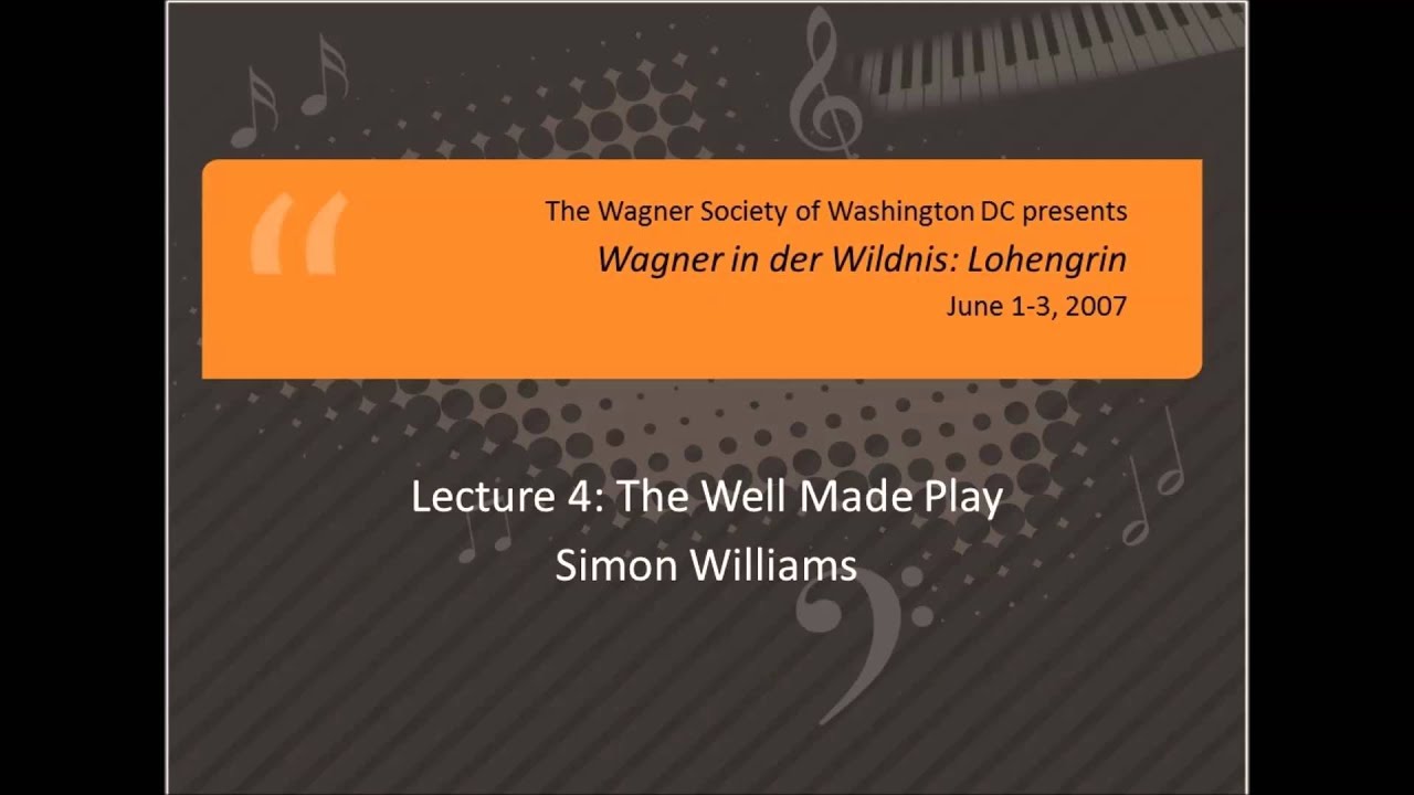 Richard Wagner: Lohengrin (4 of 7) -- The Well Made Play