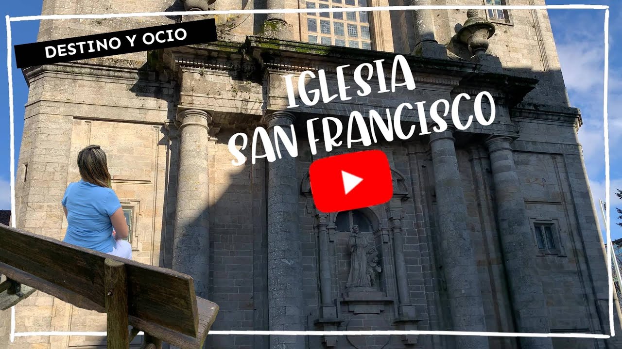 ⛪️ DESTINO GALICIA Iglesia de San Francisco