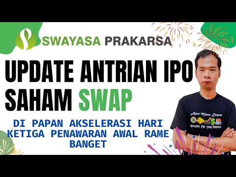 UPDATE ANTRIAN IPO SAHAM SWAP PENAWARAN AWAL DI HARI KETIGA RAME BANGET DI PAPAN AKSELERASI